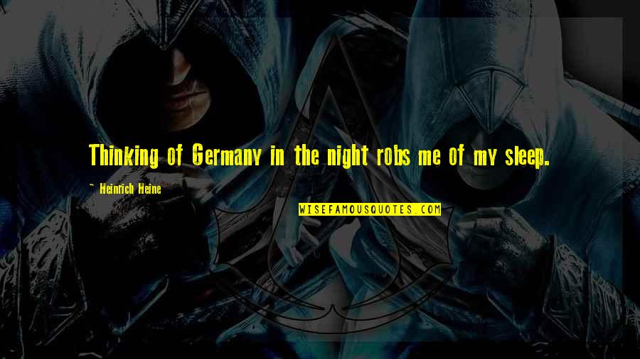 Le Jardin Community Center Quotes By Heinrich Heine: Thinking of Germany in the night robs me