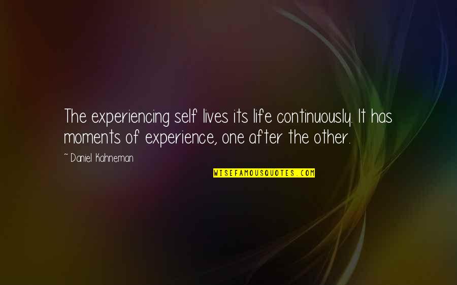 Le Jour Se Leve Quotes By Daniel Kahneman: The experiencing self lives its life continuously. It