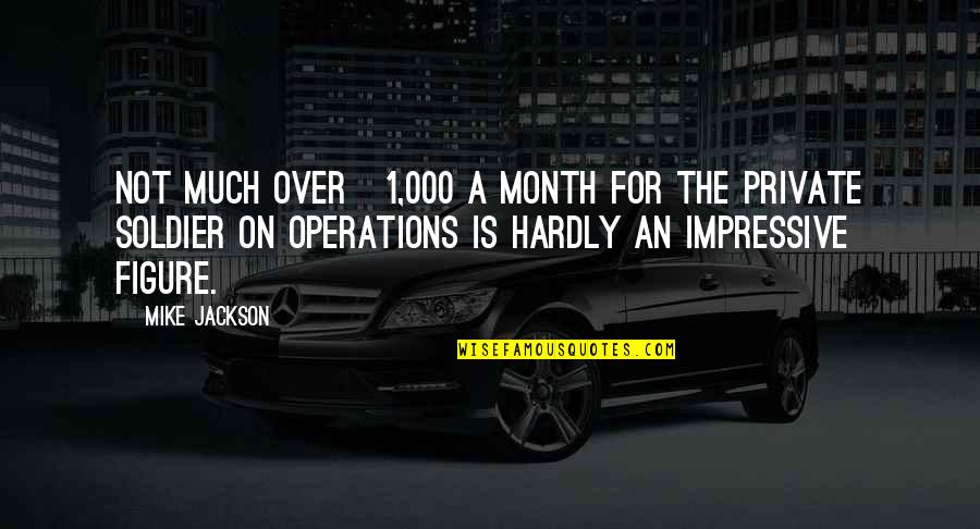 Le Loutrel Quotes By Mike Jackson: Not much over Â£1,000 a month for the