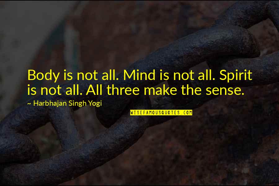Le Manque Quotes By Harbhajan Singh Yogi: Body is not all. Mind is not all. Le Manque Quotes By Harbhajan Singh Yogi: Body is not all. Mind is not all.
