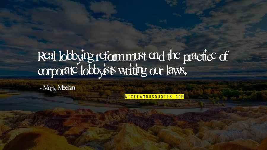 Le Mat Rialisme Quotes By Marty Meehan: Real lobbying reform must end the practice of