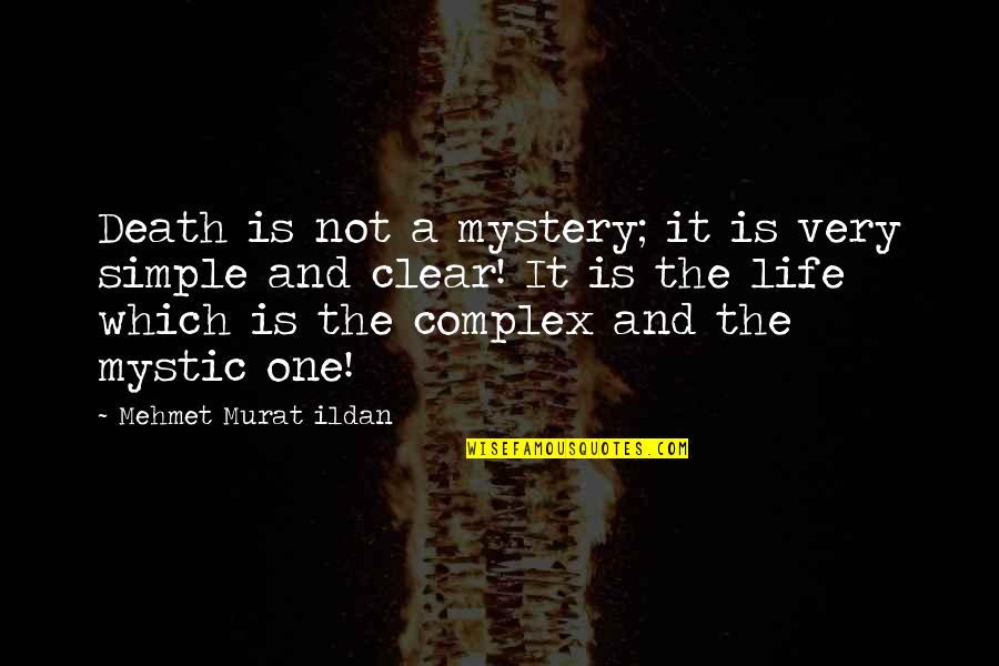 Le Mays Quotes By Mehmet Murat Ildan: Death is not a mystery; it is very