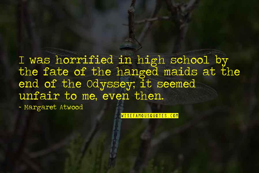 Le Monde Newspaper Quotes By Margaret Atwood: I was horrified in high school by the