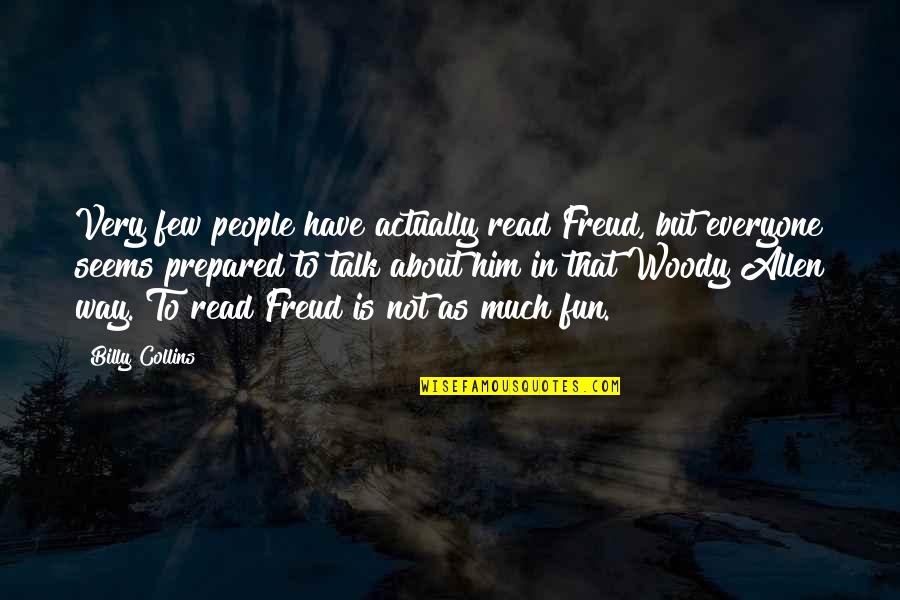 Le Moyne Quotes By Billy Collins: Very few people have actually read Freud, but