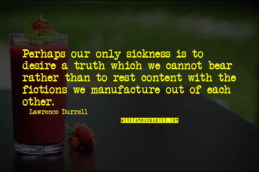 Le Petit Nicolas Character Quotes By Lawrence Durrell: Perhaps our only sickness is to desire a Le Petit Nicolas Character Quotes By Lawrence Durrell: Perhaps our only sickness is to desire a