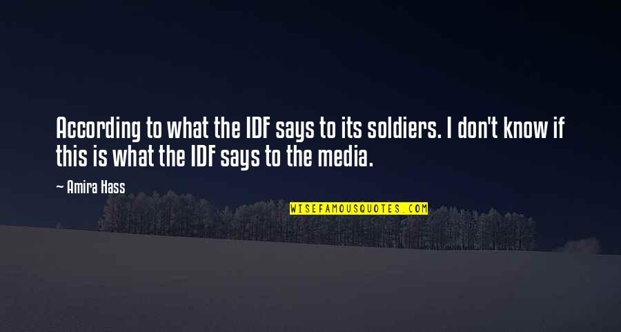 Le Prenom Quotes By Amira Hass: According to what the IDF says to its