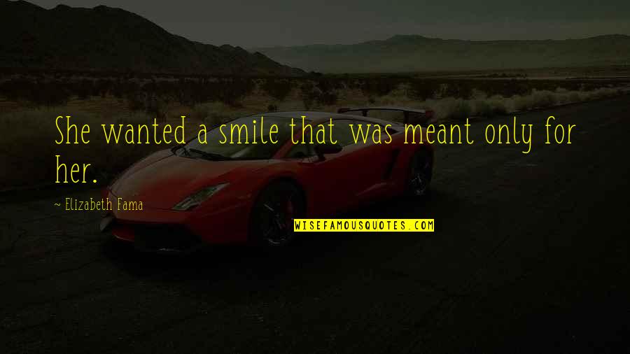 Le Quack Quotes By Elizabeth Fama: She wanted a smile that was meant only