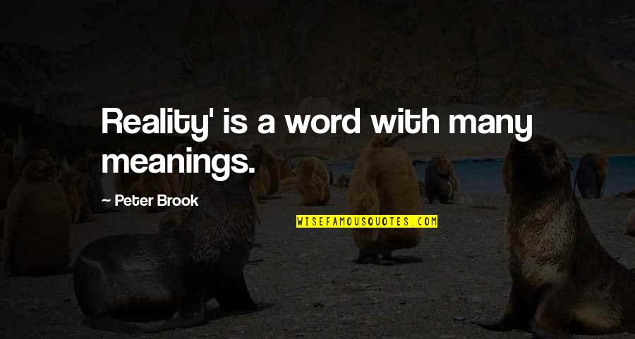 Le Regret Quotes By Peter Brook: Reality' is a word with many meanings. Le Regret Quotes By Peter Brook: Reality' is a word with many meanings.
