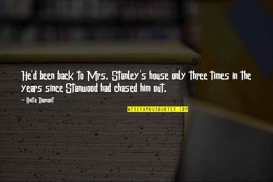 Le Sahel Quotes By Anita Diamant: He'd been back to Mrs. Stanley's house only Le Sahel Quotes By Anita Diamant: He'd been back to Mrs. Stanley's house only