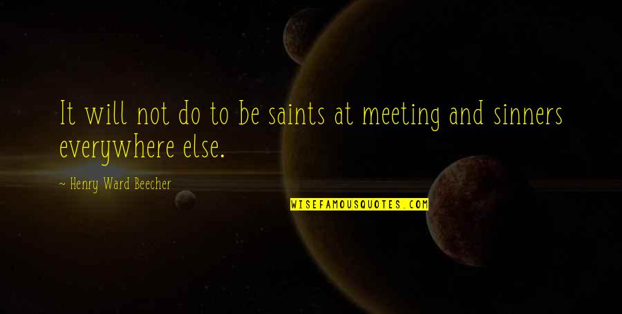 Le Verrier Algorithm Quotes By Henry Ward Beecher: It will not do to be saints at Le Verrier Algorithm Quotes By Henry Ward Beecher: It will not do to be saints at