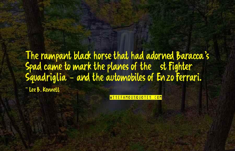 Le1f Boom Quotes By Lee B. Kennett: The rampant black horse that had adorned Baracca's