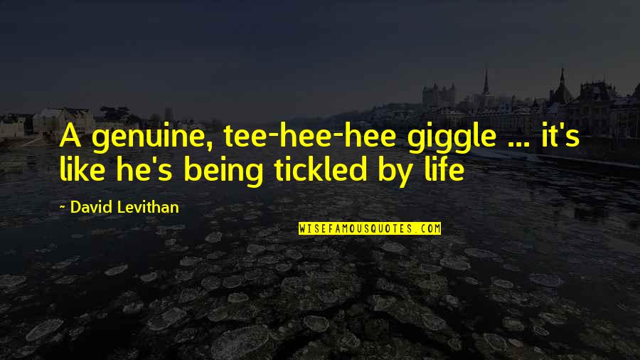 Lea Lorraine Quotes By David Levithan: A genuine, tee-hee-hee giggle ... it's like he's