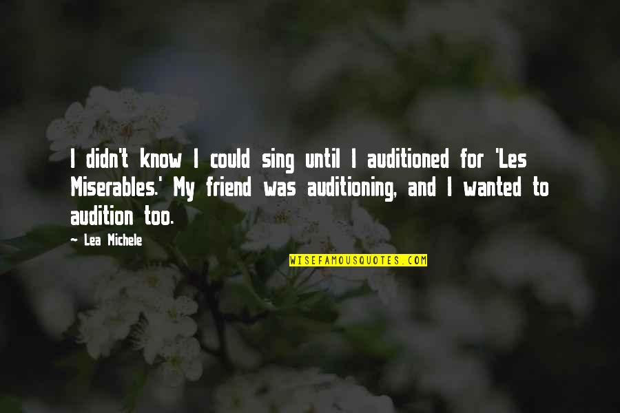 Lea Michele Quotes By Lea Michele: I didn't know I could sing until I Lea Michele Quotes By Lea Michele: I didn't know I could sing until I