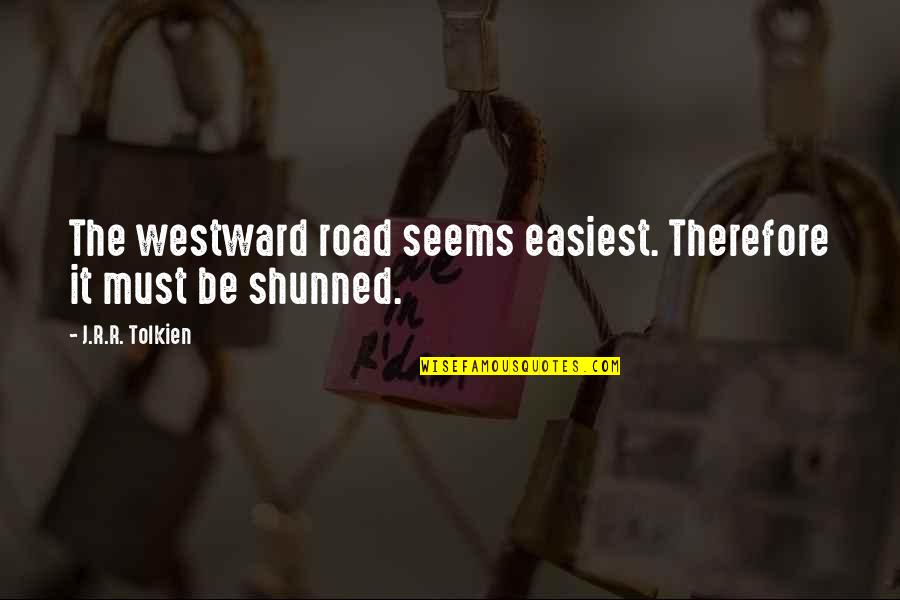 Lea Msn Quotes By J.R.R. Tolkien: The westward road seems easiest. Therefore it must Lea Msn Quotes By J.R.R. Tolkien: The westward road seems easiest. Therefore it must