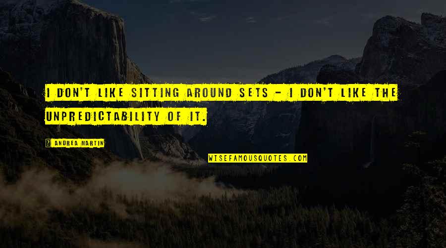 Leached Soul Quotes By Andrea Martin: I don't like sitting around sets - I