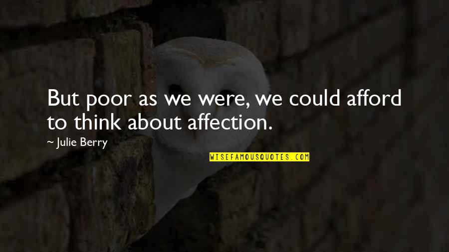 Leached Soul Quotes By Julie Berry: But poor as we were, we could afford
