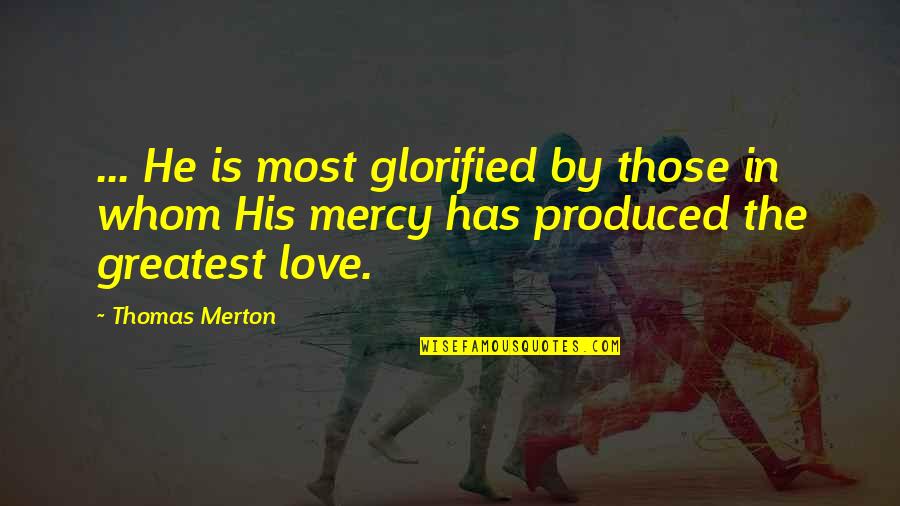 Leached Soul Quotes By Thomas Merton: ... He is most glorified by those in