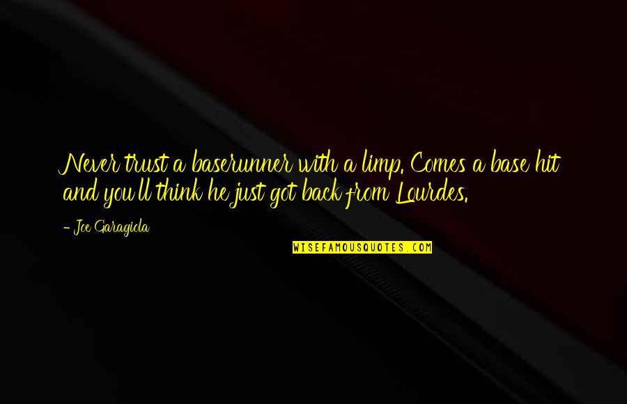 Leaching Potatoes Quotes By Joe Garagiola: Never trust a baserunner with a limp. Comes