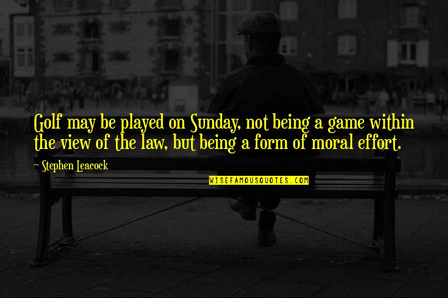 Leacock Quotes By Stephen Leacock: Golf may be played on Sunday, not being Leacock Quotes By Stephen Leacock: Golf may be played on Sunday, not being