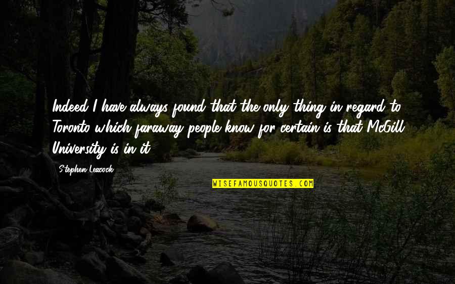 Leacock Quotes By Stephen Leacock: Indeed I have always found that the only Leacock Quotes By Stephen Leacock: Indeed I have always found that the only