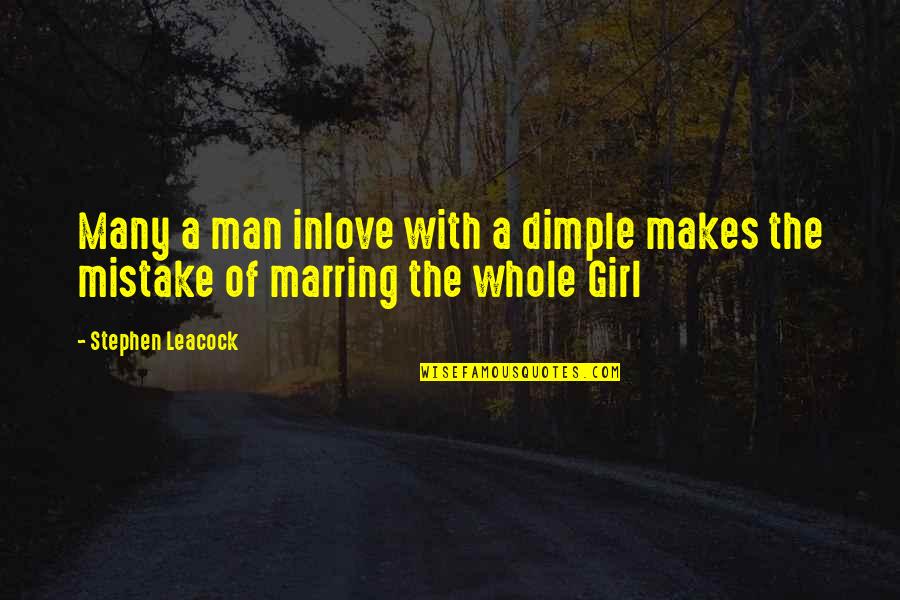 Leacock Quotes By Stephen Leacock: Many a man inlove with a dimple makes