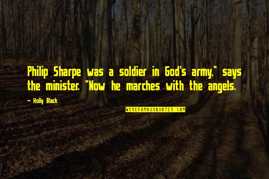 Lead A Different Life Quotes By Holly Black: Philip Sharpe was a soldier in God's army," Lead A Different Life Quotes By Holly Black: Philip Sharpe was a soldier in God's army,"