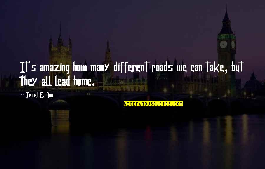 Lead A Different Life Quotes By Jewel E. Ann: It's amazing how many different roads we can