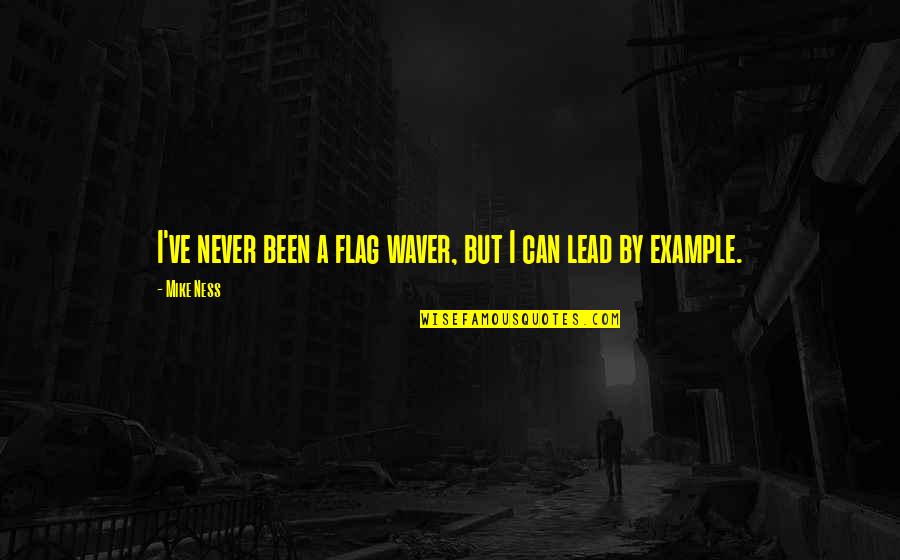 Lead By Example Quotes By Mike Ness: I've never been a flag waver, but I