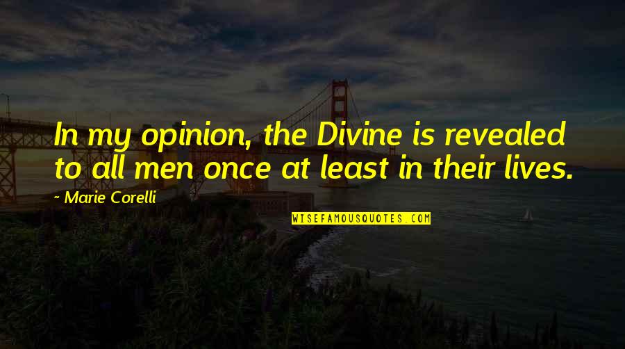 Lead By Examples Quotes By Marie Corelli: In my opinion, the Divine is revealed to