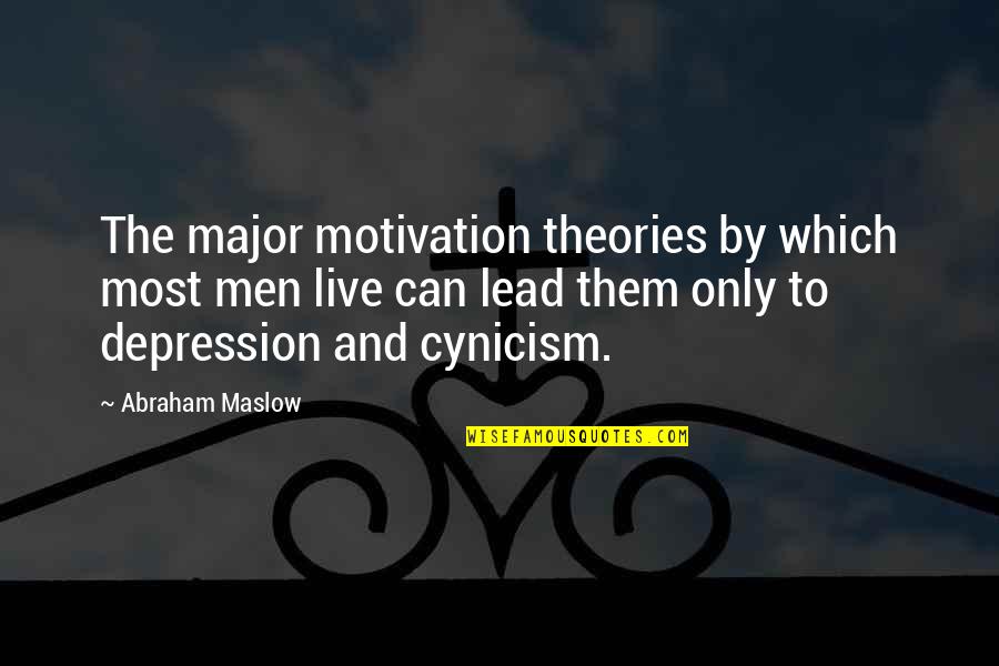 Lead By Quotes By Abraham Maslow: The major motivation theories by which most men Lead By Quotes By Abraham Maslow: The major motivation theories by which most men