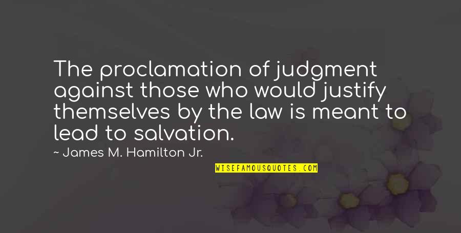 Lead By Quotes By James M. Hamilton Jr.: The proclamation of judgment against those who would Lead By Quotes By James M. Hamilton Jr.: The proclamation of judgment against those who would