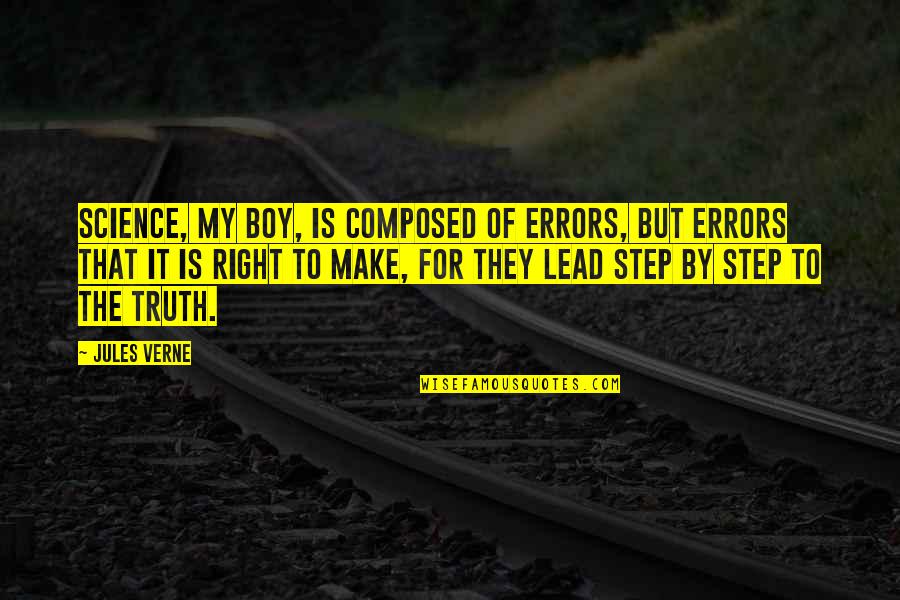 Lead By Quotes By Jules Verne: Science, my boy, is composed of errors, but Lead By Quotes By Jules Verne: Science, my boy, is composed of errors, but