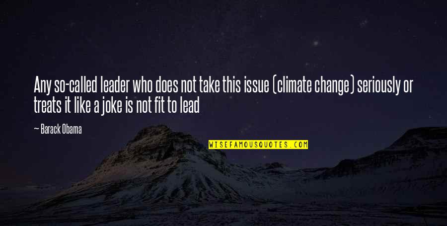Lead Change Quotes By Barack Obama: Any so-called leader who does not take this