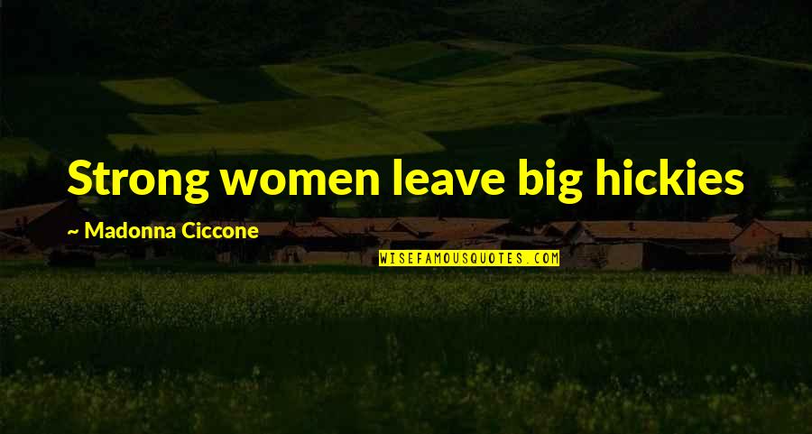 Lead Generating Quotes By Madonna Ciccone: Strong women leave big hickies