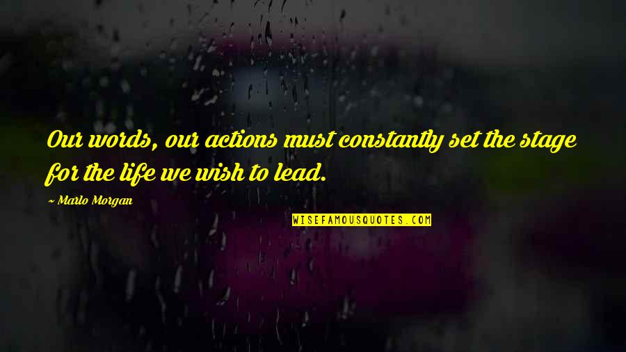 Lead In Words For Quotes By Marlo Morgan: Our words, our actions must constantly set the