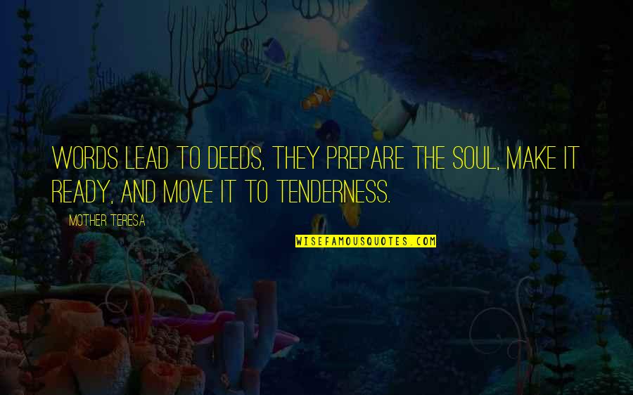 Lead In Words For Quotes By Mother Teresa: Words lead to deeds, they prepare the soul, Lead In Words For Quotes By Mother Teresa: Words lead to deeds, they prepare the soul,