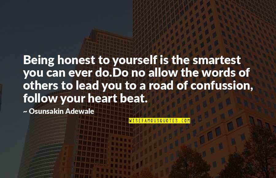 Lead In Words For Quotes By Osunsakin Adewale: Being honest to yourself is the smartest you Lead In Words For Quotes By Osunsakin Adewale: Being honest to yourself is the smartest you