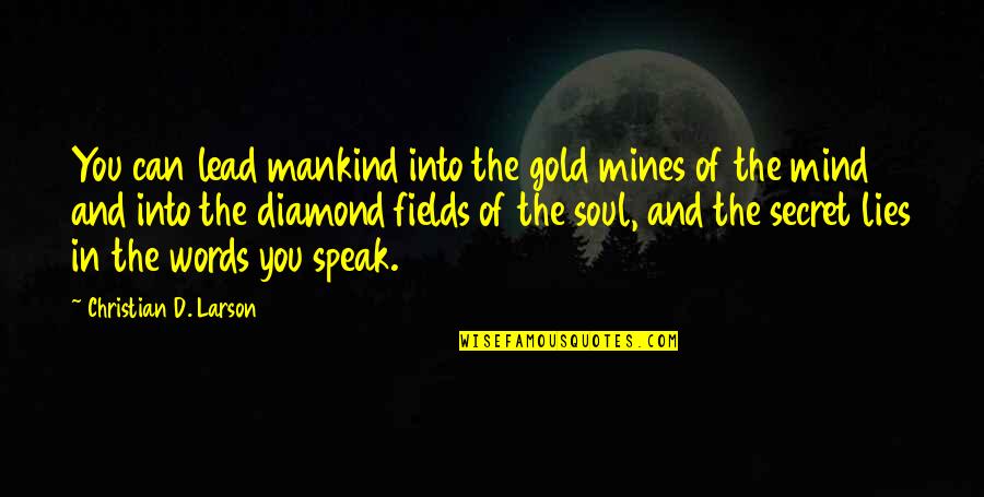 Lead In Words To Quotes By Christian D. Larson: You can lead mankind into the gold mines