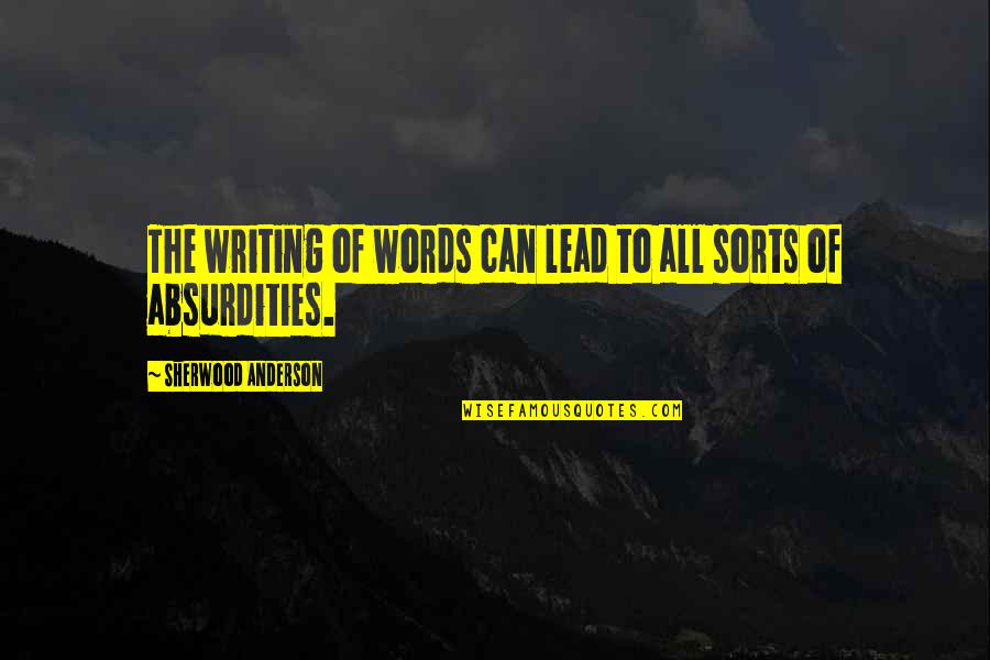 Lead In Words To Quotes By Sherwood Anderson: The writing of words can lead to all