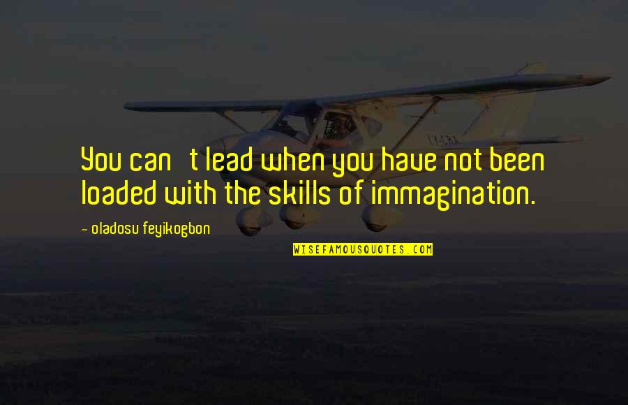 Lead Into Quote Quotes By Oladosu Feyikogbon: You can't lead when you have not been