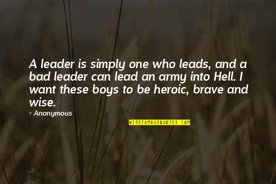 Lead Into Quotes By Anonymous: A leader is simply one who leads, and