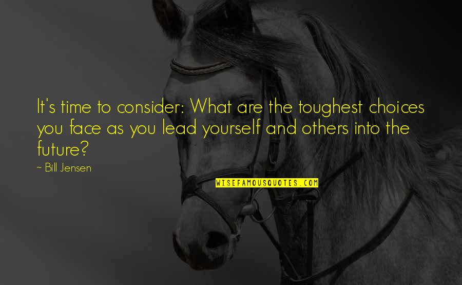 Lead Into Quotes By Bill Jensen: It's time to consider: What are the toughest