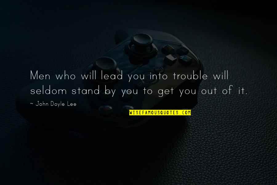 Lead Into Quotes By John Doyle Lee: Men who will lead you into trouble will