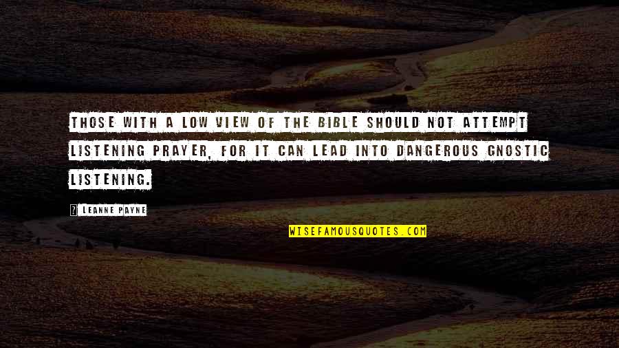 Lead Into Quotes By Leanne Payne: Those with a low view of the Bible