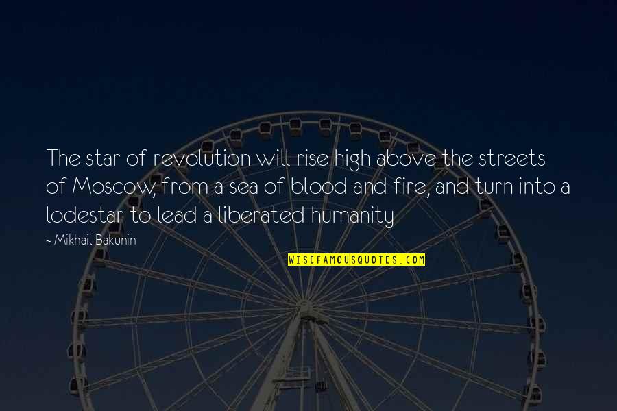 Lead Into Quotes By Mikhail Bakunin: The star of revolution will rise high above