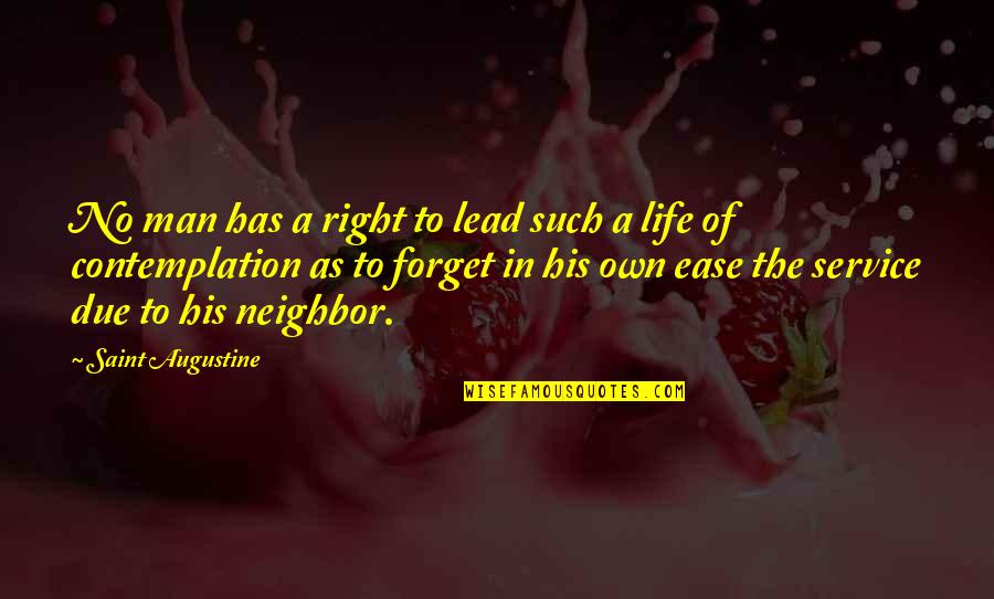 Lead Life Quotes By Saint Augustine: No man has a right to lead such