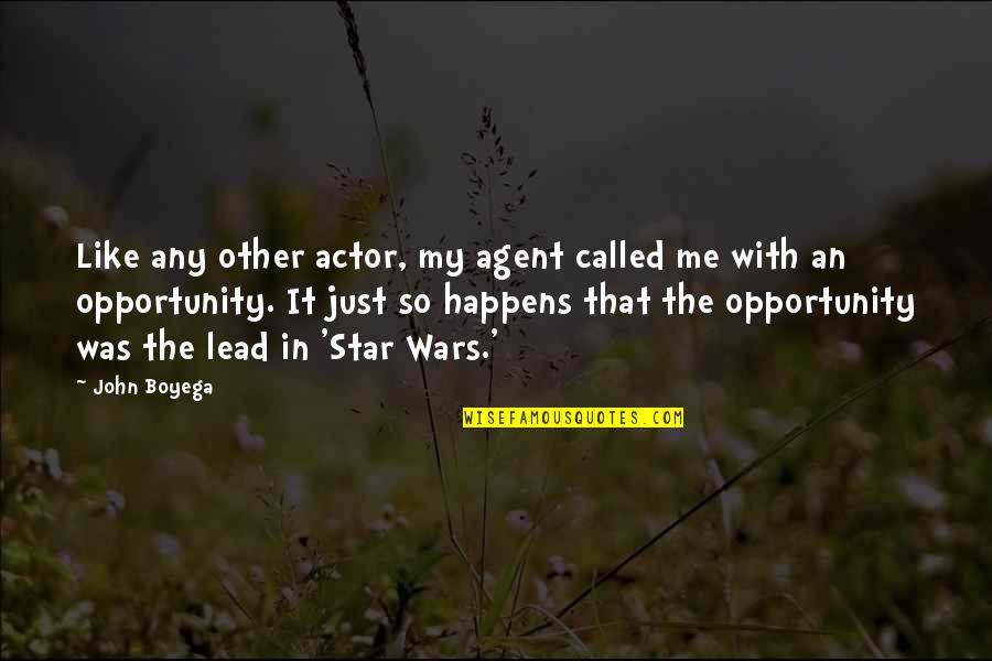 Lead Me Quotes By John Boyega: Like any other actor, my agent called me