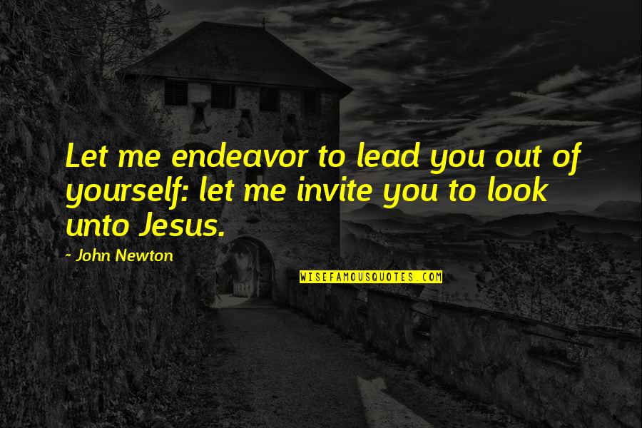 Lead Me To You Quotes By John Newton: Let me endeavor to lead you out of