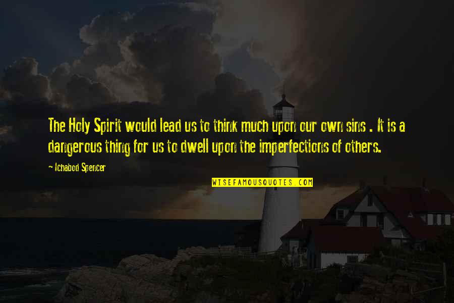 Lead Others Quotes By Ichabod Spencer: The Holy Spirit would lead us to think
