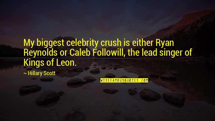 Lead Singer Quotes By Hillary Scott: My biggest celebrity crush is either Ryan Reynolds